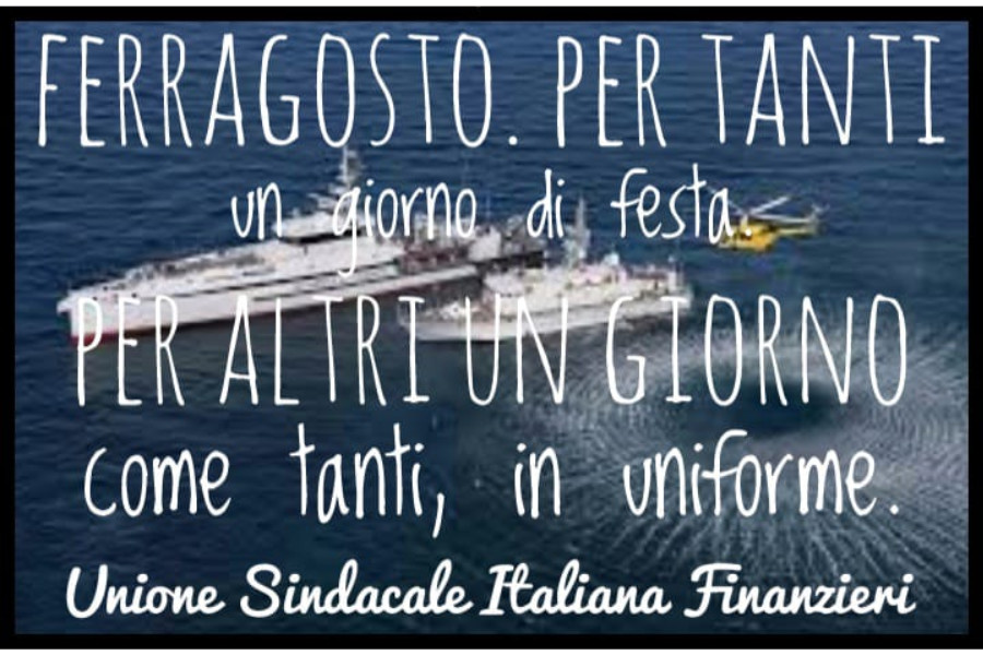 Ferragosto. Per tanti un giorno di festa. Per altri un giorno come tanti, in uniforme.
