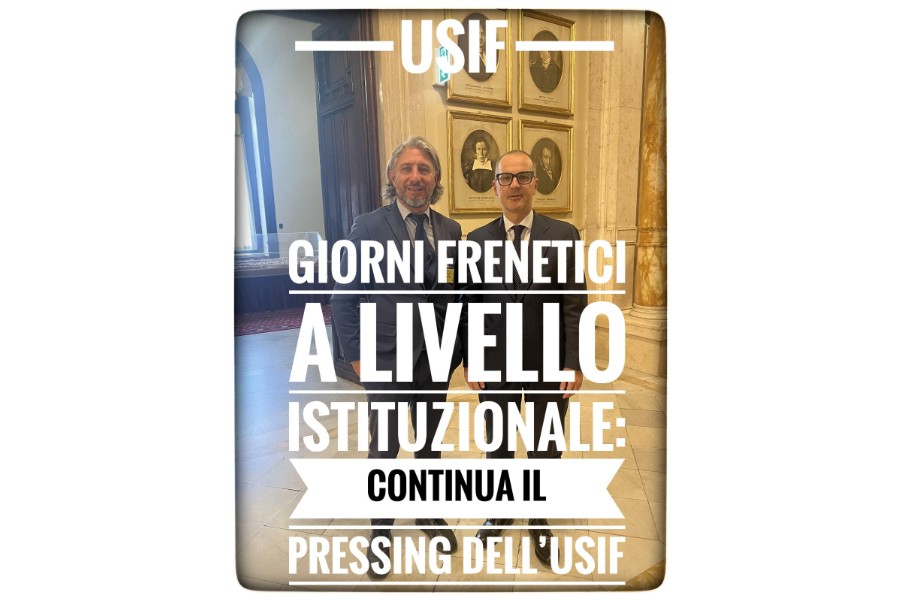 Giorni frenetici a livello istituzionale: continua il pressing dell’USIF