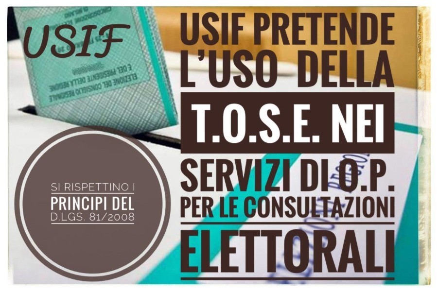 USIF CHIEDE ALL’AMMINISTRAZIONE L’USO DELLA T.O.S.I. NEI SERVIZI DI O.P. PER LE CONSULTAZIONI ELETTORALI