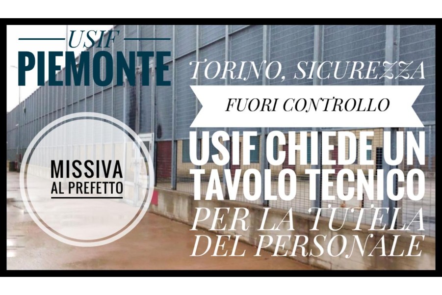 TORINO, SICUREZZA FUORI CONTROLLO: USIF SCRIVE AL PREFETTO E CHIEDE UN TAVOLO TECNICO PER LA TUTELA DEL PERSONALE