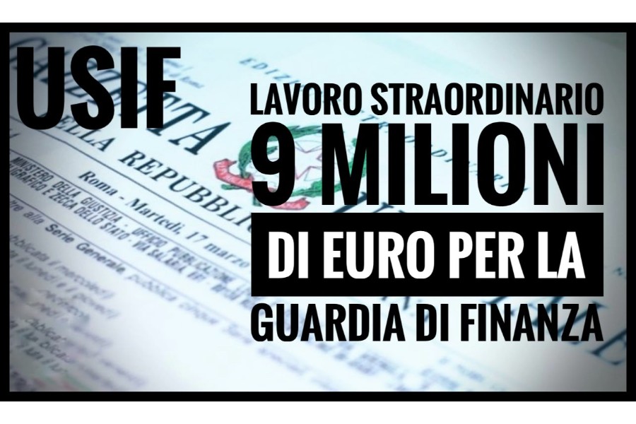 USIF INFORMA – LAVORO STRAORDINARIO: 9 MILIONI DI EURO PER LA GUARDIA DI FINANZA