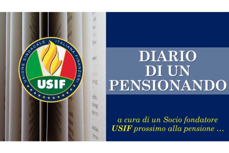 DIARIO DI UN PENSIONANDO (a cura di un Socio fondatore USIF) DIARIO DI UN PENSIONANDO (a cura di un Socio fondatore USIF)